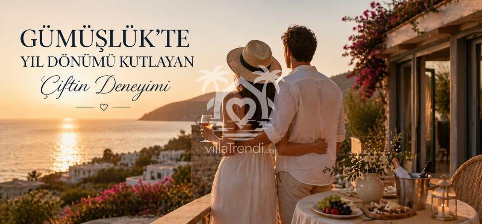 Müşteri Hikayesi: Gümüşlük'te Romantik Yıl Dönümü