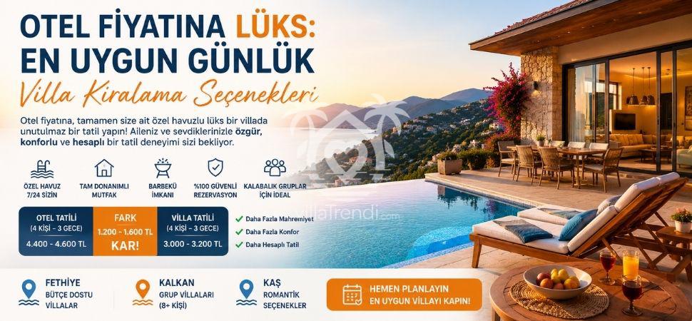 Otel Fiyatına Lüks: En Uygun Günlük Villa Kiralama Seçenekleri